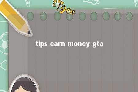 tips earn money gta